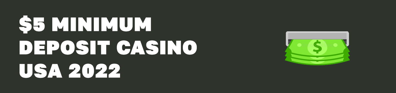 Usa Online Casino 5 Dollar Minimum Deposit