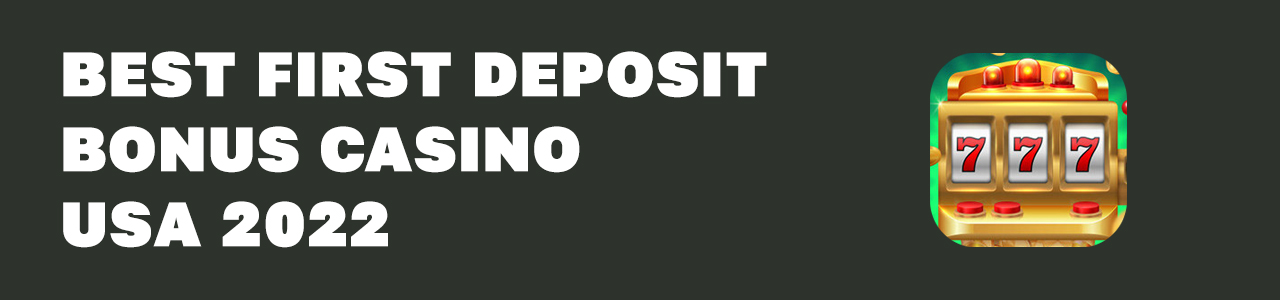 best 1st deposit casino bonus in the usa